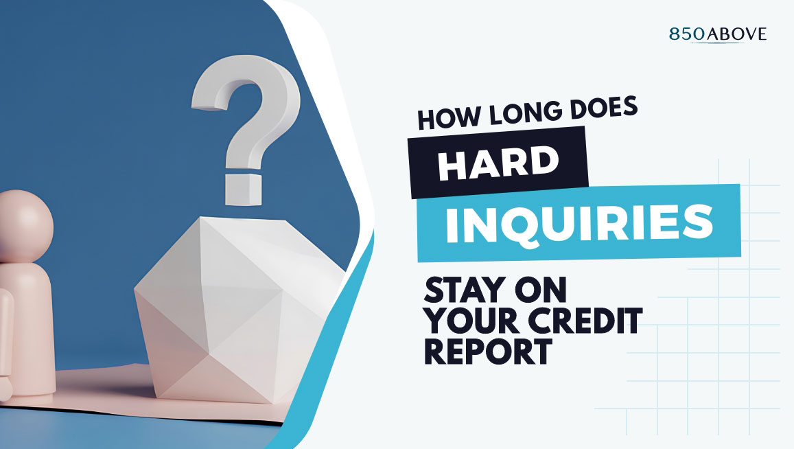 How Long Do Hard Inquiries Stay on Your Credit Report