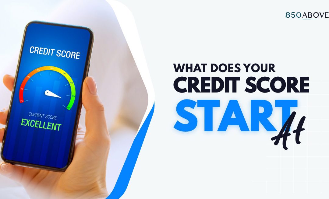 What Does Your Credit Score Start At?