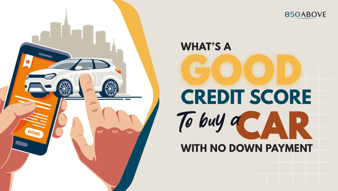 What Is a Good Credit Score to Buy a Car with No Down Payment