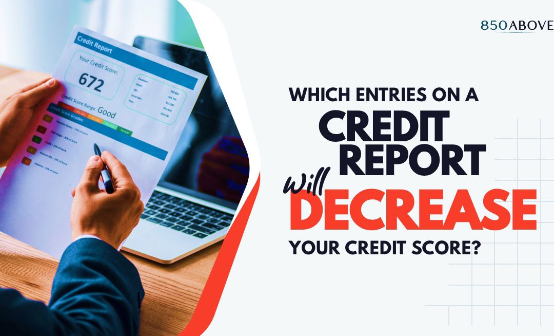 Which Entries on a Credit Report Will Decrease Your Credit Score?